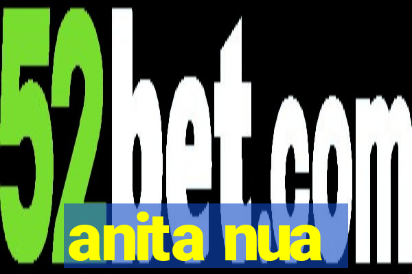 anita nua